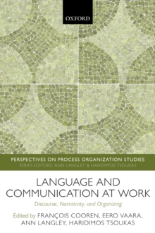 Language and Communication at Work : Discourse, Narrativity, and Organizing