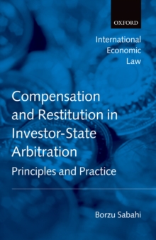 Compensation and Restitution in Investor-State Arbitration : Principles and Practice