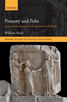 Proxeny and Polis : Institutional Networks in the Ancient Greek World