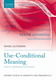 Use-Conditional Meaning : Studies in Multidimensional Semantics