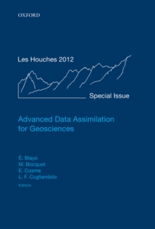 Advanced Data Assimilation for Geosciences : Lecture Notes of the Les Houches School of Physics: Special Issue, June 2012