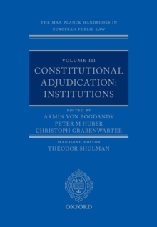 The Max Planck Handbooks in European Public Law : Volume III: Constitutional Adjudication: Institutions