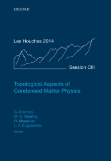 Topological Aspects of Condensed Matter Physics : Lecture Notes of the Les Houches Summer School: Volume 103, August 2014