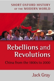 Rebellions and Revolutions : China from the 1880s to 2000