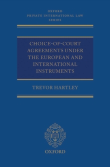 Choice-of-court Agreements under the European and International Instruments : The Revised Brussels I Regulation, the Lugano Convention, and the Hague Convention