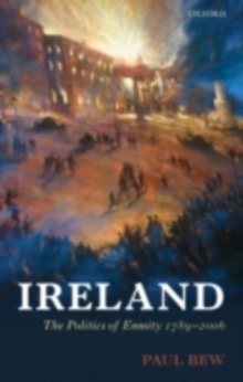 Ireland : The Politics of Enmity 1789-2006