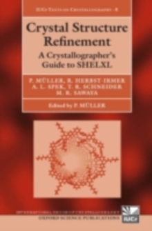Crystal Structure Refinement : A Crystallographer's Guide to SHELXL