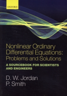 Nonlinear Ordinary Differential Equations: Problems and Solutions : A Sourcebook for Scientists and Engineers