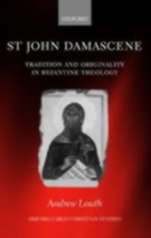 St John Damascene : Tradition and Originality in Byzantine Theology