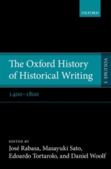 The Oxford History of Historical Writing : Volume 3: 1400-1800
