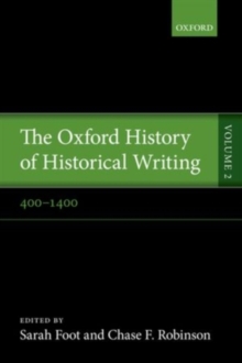 The Oxford History of Historical Writing : Volume 2: 400-1400