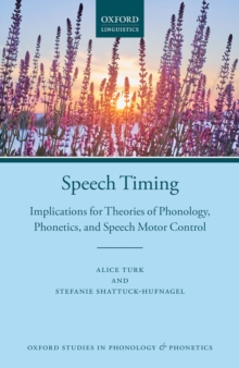 Speech Timing : Implications for Theories of Phonology, Phonetics, and Speech Motor Control