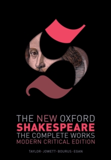 The New Oxford Shakespeare: Modern Critical Edition : The Complete Works