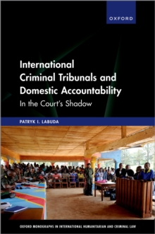 International Criminal Tribunals and Domestic Accountability : In the Court's Shadow