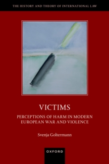 Victims : Perceptions of Harm in Modern European War and Violence