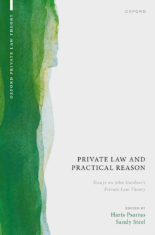 Private Law and Practical Reason : Essays on John Gardner's Private Law Theory