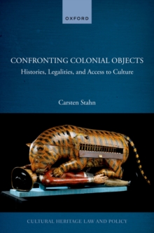 Confronting Colonial Objects : Histories, Legalities, and Access to Culture
