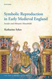 Symbolic Reproduction in Early Medieval England : Secular and Monastic Households