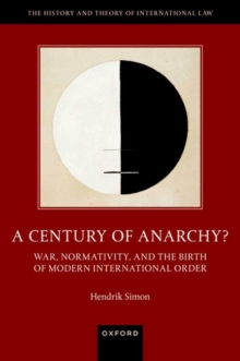 A Century of Anarchy? : War, Normativity, and the Birth of Modern International Order