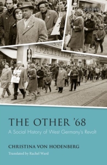 The Other '68 : A Social History of West Germany's Revolt