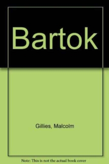 Bartok : His Life and Works