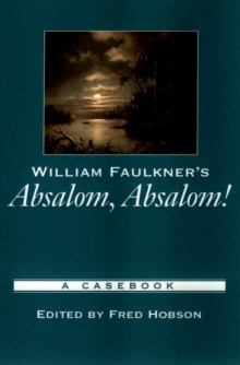 William Faulkner's Absalom, Absalom! : A Casebook