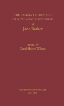 The Galesia Trilogy and Selected Manuscript Poems of Jane Barker