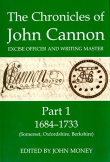 The Chronicles of John Cannon, Excise Officer and Writing Master, Part 1 : 1684-1733 (Somerset, Oxfordshire, Berkshire)