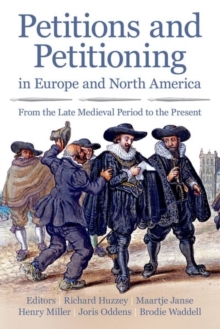 Petitions and Petitioning in Europe and North America : From the Late Medieval Period to the Present