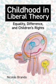 Childhood in Liberal Theory : Equality, Difference, and Children's Rights