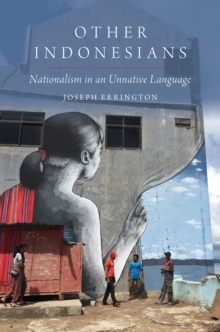 Other Indonesians : Nationalism in an Unnative Language