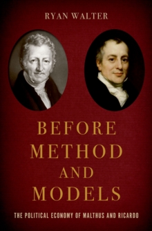 Before Method and Models : The Political Economy of Malthus and Ricardo