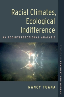 Racial Climates, Ecological Indifference : An Ecointersectional Analysis