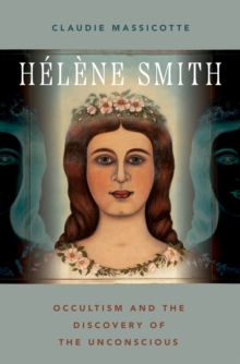 H?l?ne Smith : Occultism and the Discovery of the Unconscious