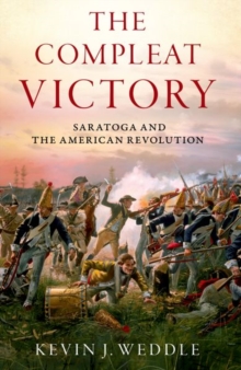 The Compleat Victory : The Battle of Saratoga and the American Revolution