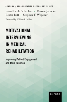Motivational Interviewing in Medical Rehabilitation : Improving Patient Engagement and Team Function
