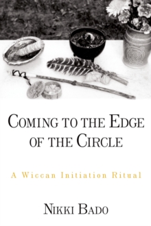 Coming to the Edge of the Circle : A Wiccan Initiation Ritual