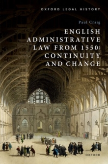 English Administrative Law from 1550 : Continuity and Change