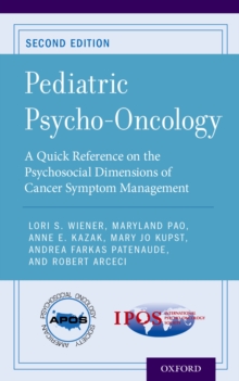 Pediatric Psycho-Oncology : A Quick Reference on the Psychosocial Dimensions of Cancer Symptom Management