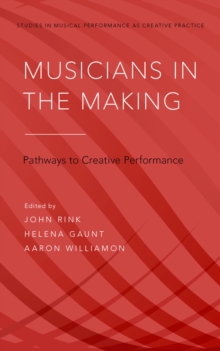 Musicians in the Making : Pathways to Creative Performance
