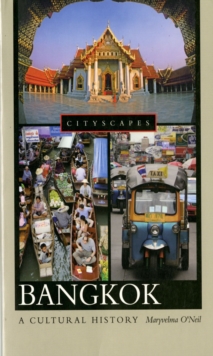 Bangkok: A Cultural History : A Cultural History