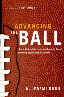 Advancing the Ball : Race, Reformation, and the Quest for Equal Coaching Opportunity in the NFL