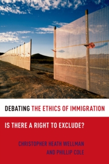 Debating the Ethics of Immigration : Is There a Right to Exclude?