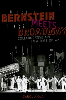 Bernstein Meets Broadway : Collaborative Art in a Time of War