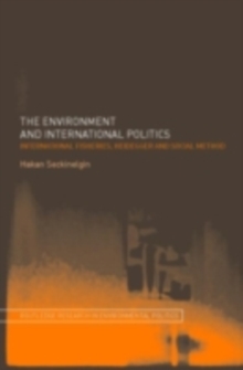 The Environment and International Politics : International Fisheries, Heidegger and Social Method