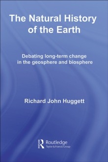 The Natural History of Earth : Debating Long-Term Change in the Geosphere and Biosphere