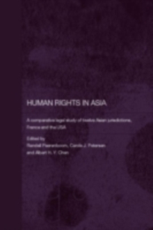Human Rights in Asia : A Comparative Legal Study of Twelve Asian Jurisdictions, France and the USA