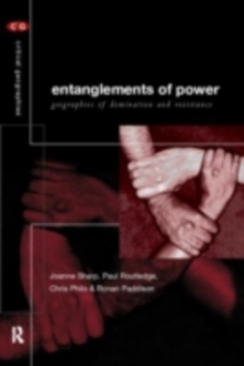 Entanglements of Power : Geographies of Domination/Resistance