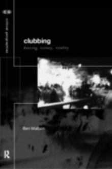 Clubbing : Dancing, Ecstasy, Vitality