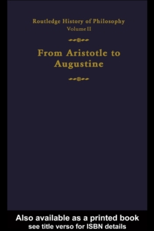 Routledge History of Philosophy Volume II : Aristotle to Augustine
